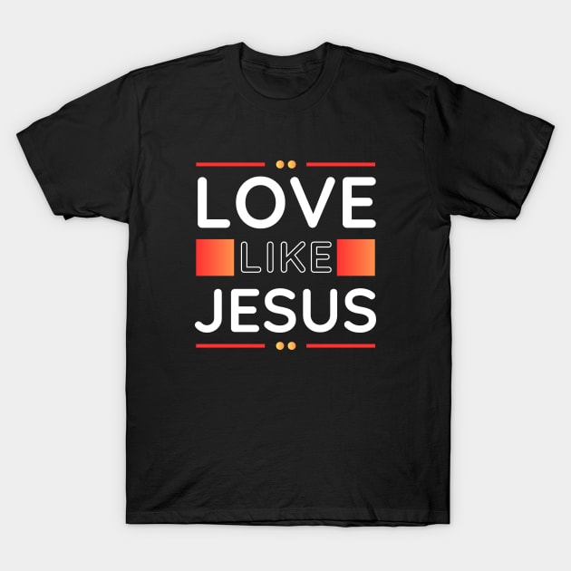 Love Like Jesus | Christian T-Shirt by All Things Gospel